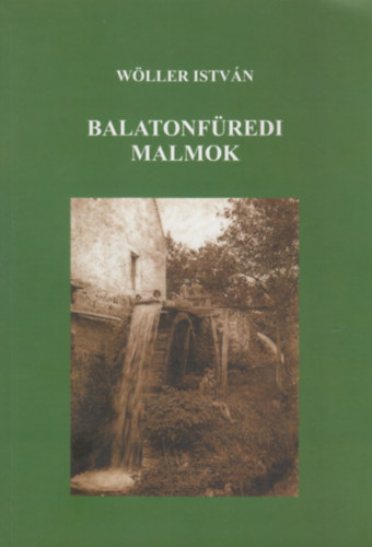 Wller Istvn - Balatonfredi malmok