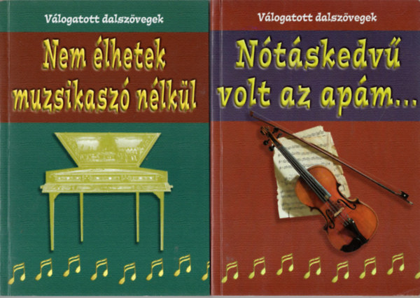 Nnsy Lajos szerk. Szab Andrs - 3 db Vlogatott dalszvegek (egytt) 1. Nem lhetek muzsikasz nlkl, 2. Ntskedv volt az apm..., 3. Bor...bor...bor... Borral vigad a magyar!