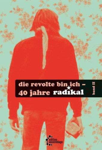 Frans Scholten - Die Revolte bin ich - 40 Jahre radikal - Band II.