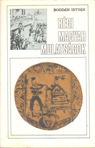 Rgi magyar mulatsgok