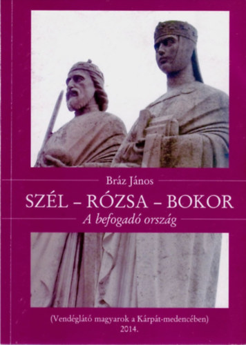 Br�z J�nos - Sz�l - R�zsa - Bokor - A befogad� orsz�g