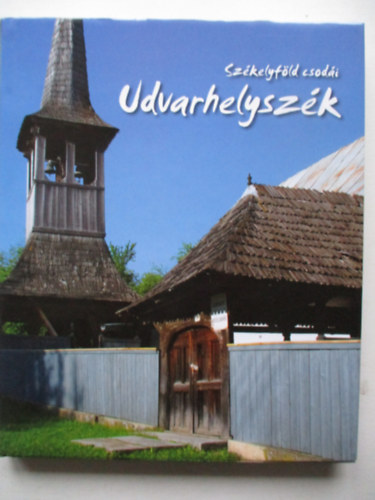 Udvarhelyszk - Szkelyfld csodi