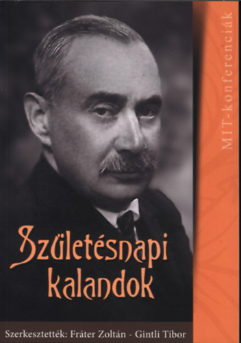 Szletsnapi kalandok (Krdy Gyula) - A Krdy Gyula szletsnek 135.vfordulja alkalmbl rendezett konferencia szerkesztett eladsai.