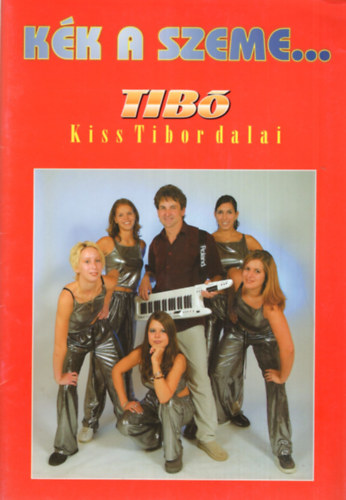 Kk a szeme - Tib - Kiss Tibor dalai
