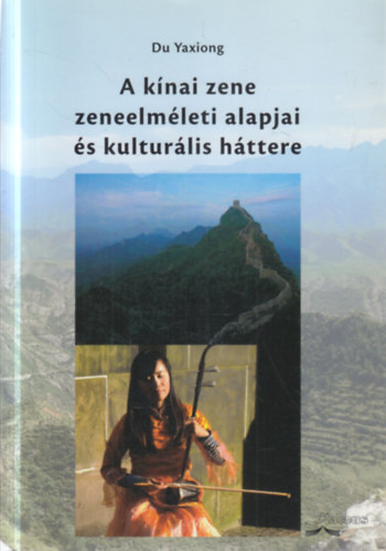 Du Yaxiong - A k�nai zene zeneelm�leti alapjai �s kultur�lis h�ttere