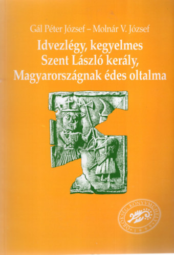 Idvezlgy, kegyelmes Szent Lszl kerly, Magyarorszgnak des oltalma