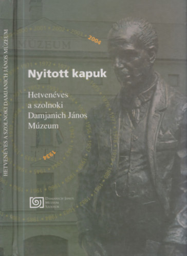 Nyitott kapuk - Hetvenves a szolnoki Damjanich Jnos Mzeum