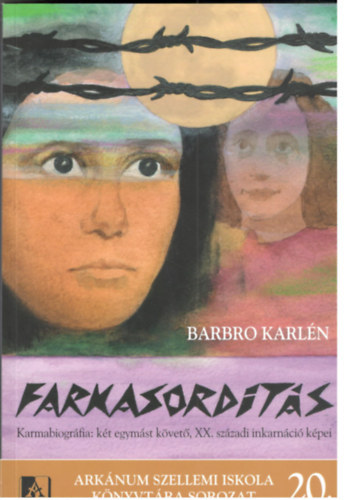 Farkasordts - Karmabiogrfia: kt egymst kvet, XX. szzadi inkarnci kpei