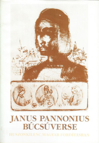 Janus Pannonius b�cs�verse (huszonkilenc magyar ford�t�sban)