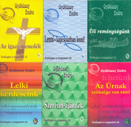 6 db a Kzfogs a mgasbl sorozatbl: 31-36. szmok (Az igazi menedk + Lenni = kapcsolatban lenni! + l remnysgnk + Lelki krdseink + Szeretet-ajndk + Az rnak szksge van rm!)