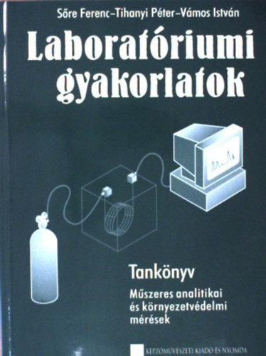 Laboratriumi gyakorlatok - Tanknyv - Mszeres analitikai s krnyezetvdelmi mrsek