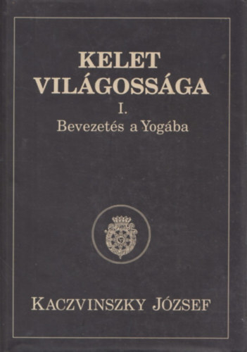 Kelet vilgossga I. Bevezets a Yogba