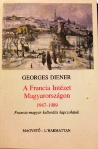 A Francia Intzet Magyarorszgon 1947-1989