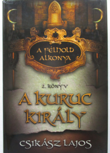 A kuruc kir�ly (A f�lhold alkonya 2.)