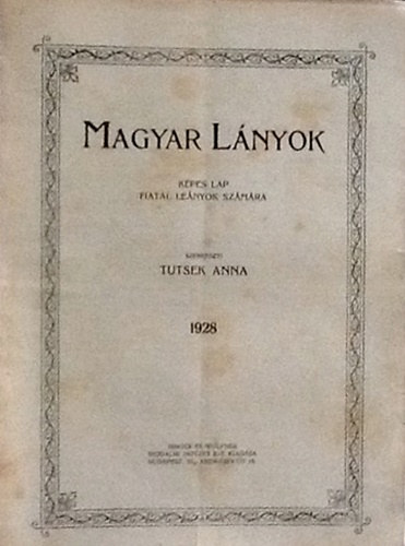 Magyar lnyok - Kpes lap fiatal lenyok szmra - XXXIV. vf. 1-36. szm, 1928 (egybektve)