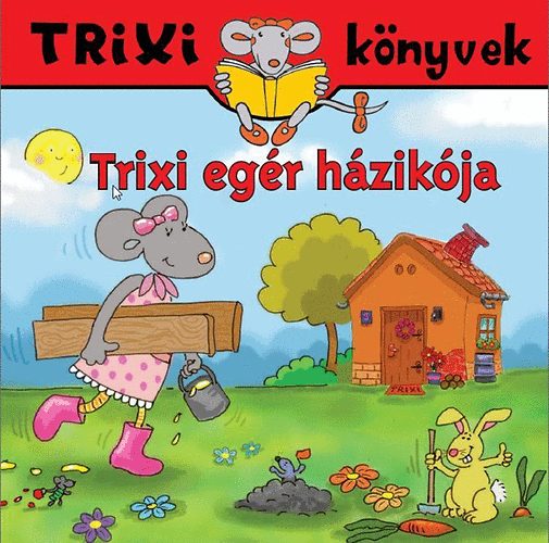 Trixi eg�r h�zik�ja
