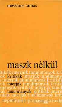 Mszros Tams - Maszk nlkl (kritikk, interjk, tanulmnyok)
