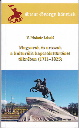 Magyarok �s oroszok a kultur�lis kapcsolatt�rt�nett�kr�ben (1711-1825)