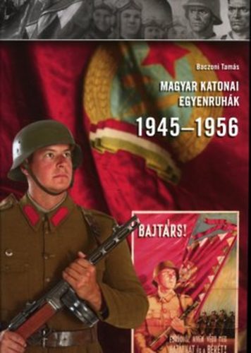 Baczoni Tams - Magyar katonai egyenruhk 1945-1956