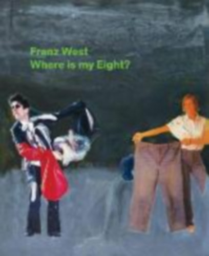 Eva Badura, Klaus Goerner Franz West - Franz West - Where Is My Eight?