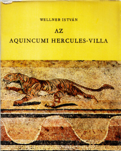 Wellner Istvn - Az Aquincumi Hercules-villa - Vezet a killts s romkert megtekintshez (magyar-nmet)