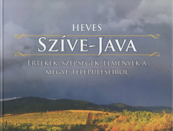 Heves Szve-Java - rtkek, szpsgek, lmnyek a megye teleplseirl