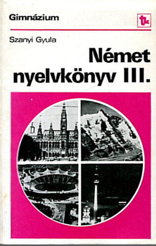 N�met nyelvk�nyv a gimn�ziumok III. oszt�lya sz�m�ra