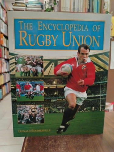 The encyclopedia of Rugby Union