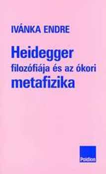 Heidegger filozfija s az kori metafizika