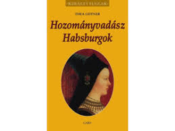 Wolfgang Schuller, Leitner Thea M.A. Panzer - Hozomnyvadsz Habsburgok + Kleoptra + Nk az angol trnon (Kirlyi Hzak 3 ktet; fkuszban az uralkod NK)