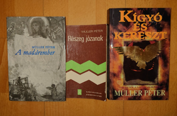 M�ller P�ter - 3 k�nyv M�ller P�tert�l: R�szeg j�zanok, A mad�rember, K�gy� �s kereszt