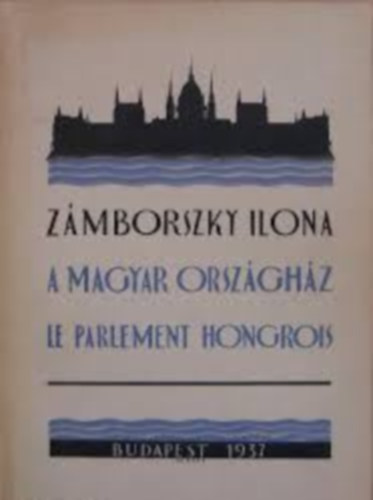 A Magyar Orsz�gh�z - Le Parlament Hongrois