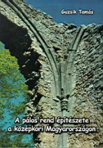 A p�los rend �p�t�szete a k�z�pkori Magyarorsz�gon