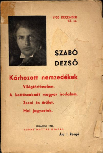 Szab� Dezs� - A magyar irodalom saj�tos arca (Korunk n�probl�m�ja)- Ludas M�ty�s f�zetek 3.