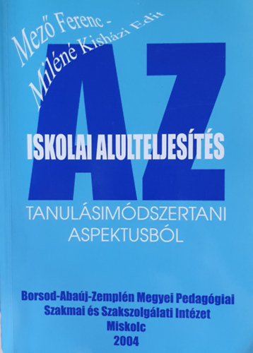 Az iskolai alulteljests tanulsmdszertani aspektusbl