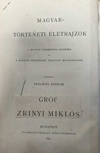 Gr�f Zrinyi Mikl�s (Magyar T�rt�neti �letrajzok)