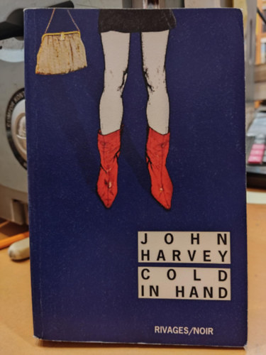 John Harvey - Cold in Hand, francia nyelv (Rivages/Noir)