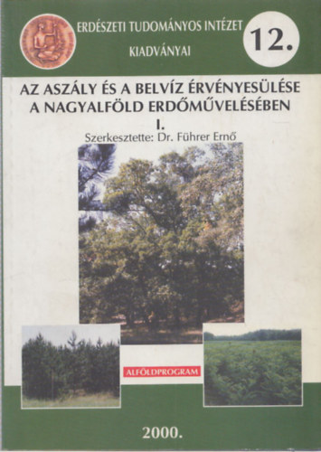 Az asz�ly �s a belv�z �rv�nyes�l�se a Nagyalf�ld erd�m�vel�s�ben I. (Erd�szeti Tudom�nyos Int�zet Kiadv�nyai 12.)