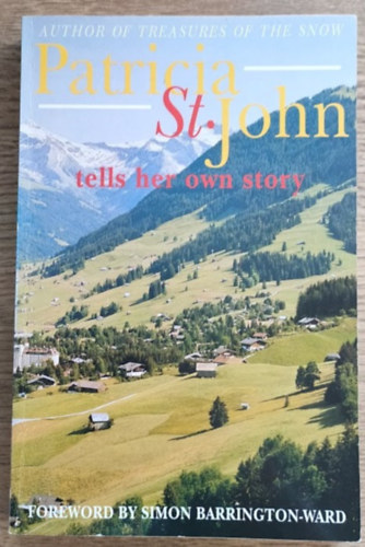 by. Patricia St. John  (author) - Patricia St John Tells Her Own Story - Foreword by Simon Barrington-Ward