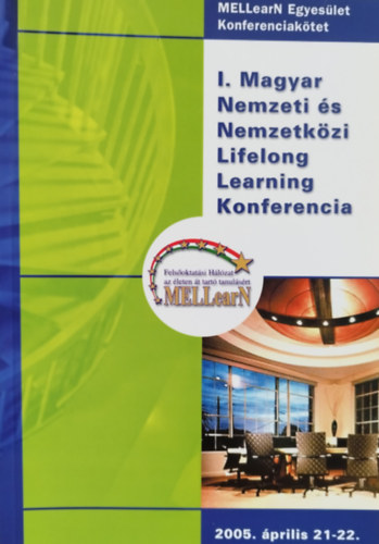 1. Magyar Nemzeti és Nemzetközi Lifelong Learning Konferencia 2005. április 21-22.