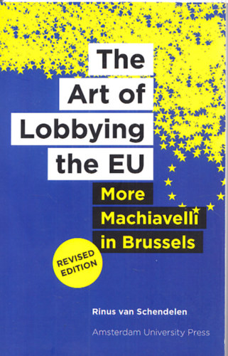 The Art of Lobbying the EU - More Machiavelli in Brussels (Revised Edition)