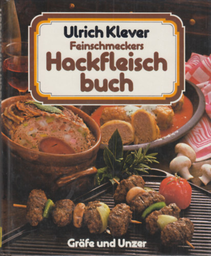 Ulrich Klever - Feinschmeckers Hackfleisch-Buch