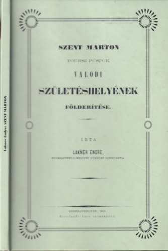 Szent Mrton toursi pspk valdi szletshelynek fldertse (Hasonms kiads)