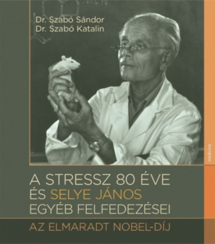 A stressz 80 ve s Selye Jnos egyb felfedezsei