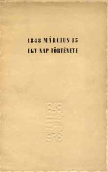 Budapest Szkesfvros Kzmveldsi gyosztlya - 1848 mrcius 15 egy nap trtnete