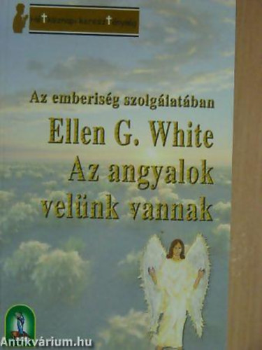 Az angyalok velnk vannak AZ EMBERISG SZOLGLATBAN - Htkznapi keresztnysg