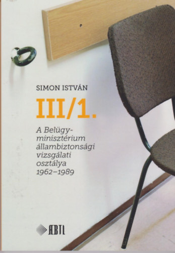 III/1. A Belgyminisztrium llambiztonsgi vizsglati osztlya 1962-1989