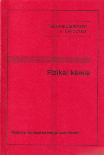 Fizikai k�mia-technikusk�pz�s V.�vfolyam, �ltal�nos vegyipari