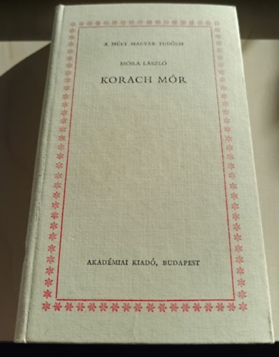 Korach M�r (A m�lt magyar tud�sai)