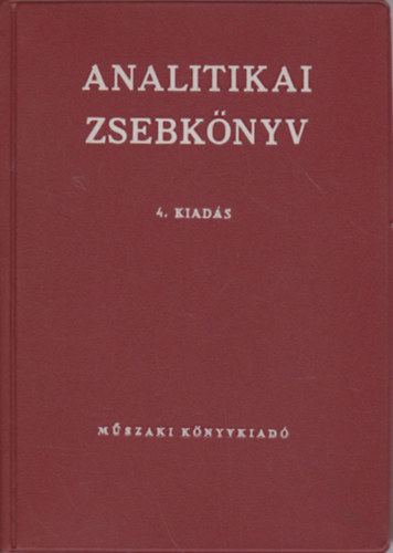 Dr. M�zor L�szl�  (szerk.) - Analitikai zsebk�nyv (4.jav�tott kiad�s) - Vegy�szek, gy�gyszer�szek, orvosok �s m�s k�miai vizsg�latokkal foglalkoz�k sz�m�ra